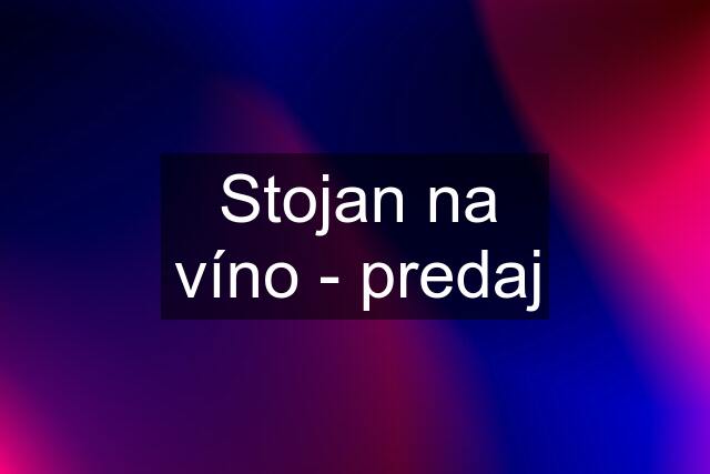 Stojan na víno - predaj