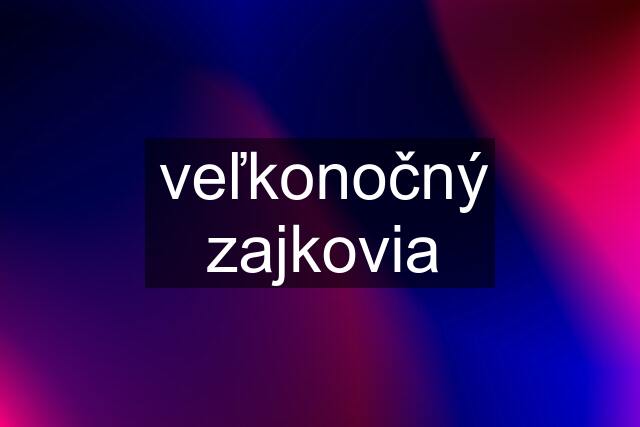 veľkonočný zajkovia