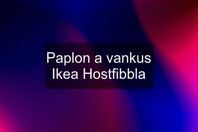 Paplon a vankus Ikea Hostfibbla