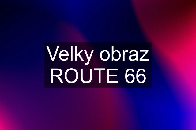 Velky obraz ROUTE 66