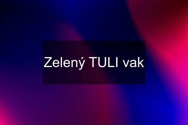 Zelený TULI vak