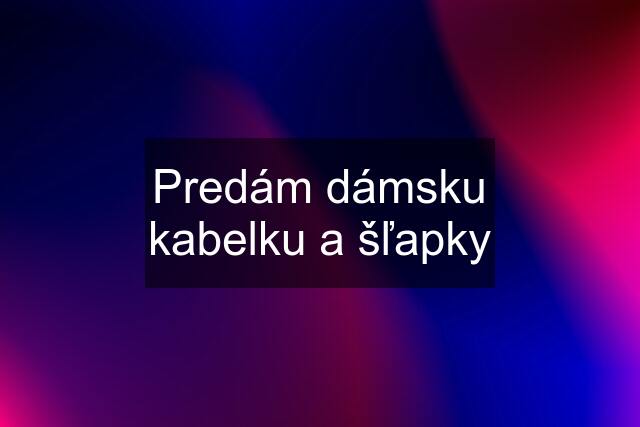 Predám dámsku kabelku a šľapky