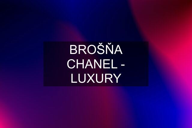 BROŠŇA CHANEL - LUXURY