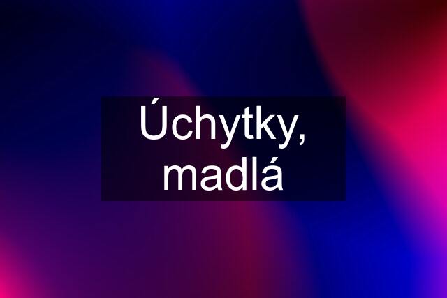 Úchytky, madlá