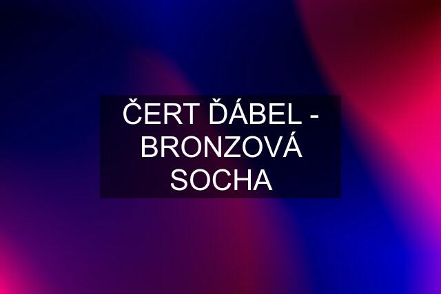 ČERT ĎÁBEL - BRONZOVÁ SOCHA