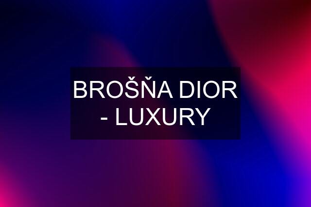 BROŠŇA DIOR - LUXURY