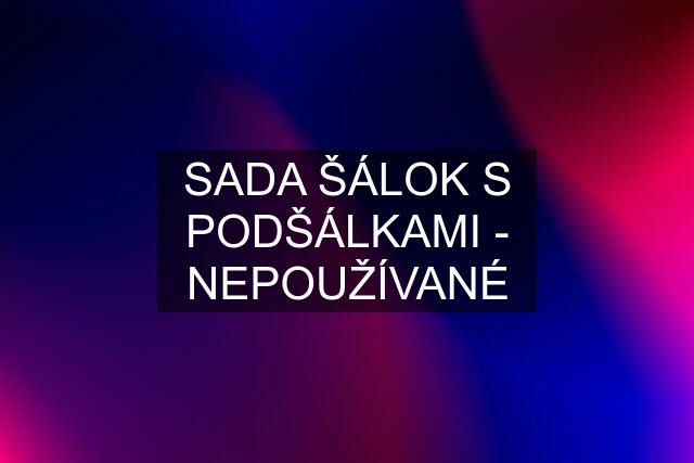 SADA ŠÁLOK S PODŠÁLKAMI - NEPOUŽÍVANÉ