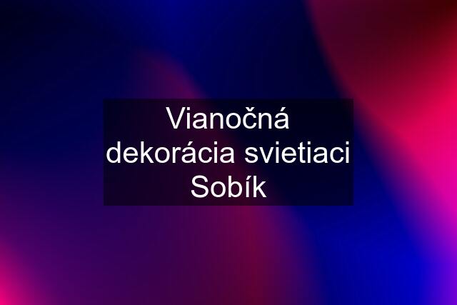 Vianočná dekorácia svietiaci Sobík