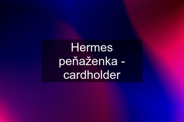 Hermes peňaženka - cardholder