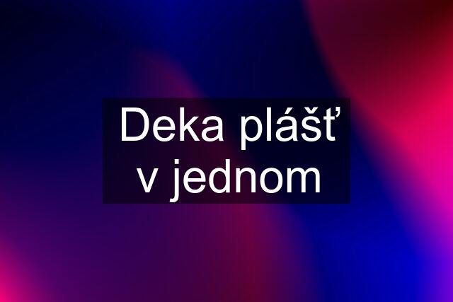 Deka plášť v jednom