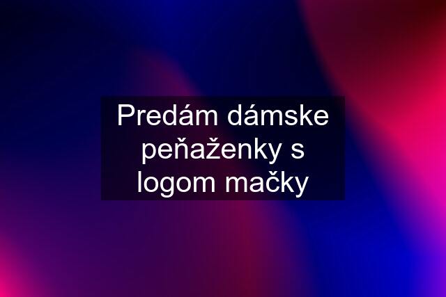 Predám dámske peňaženky s logom mačky