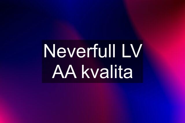 Neverfull LV AA kvalita