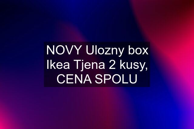 NOVY Ulozny box Ikea Tjena 2 kusy, CENA SPOLU