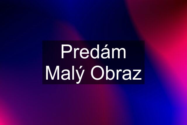 Predám Malý Obraz