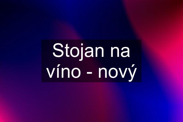 Stojan na víno - nový