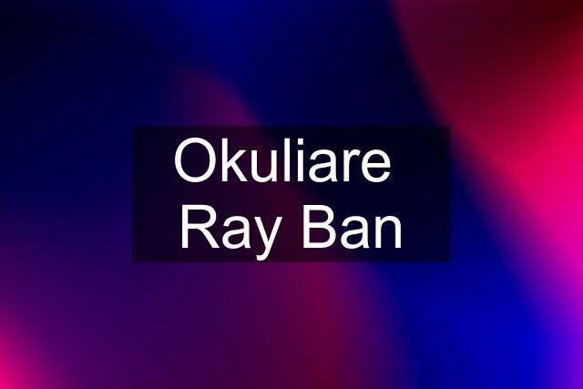 Okuliare  Ray Ban