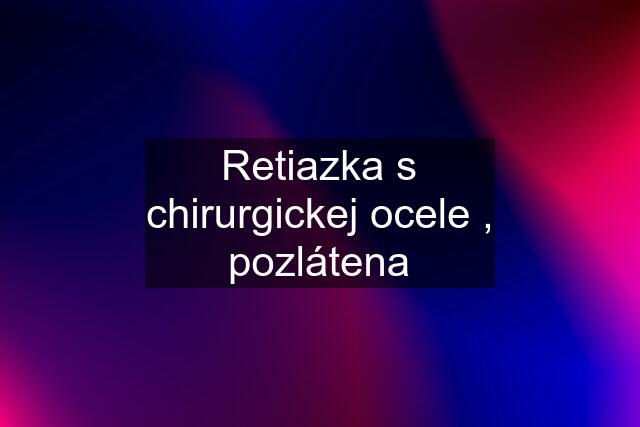 Retiazka s chirurgickej ocele , pozlátena