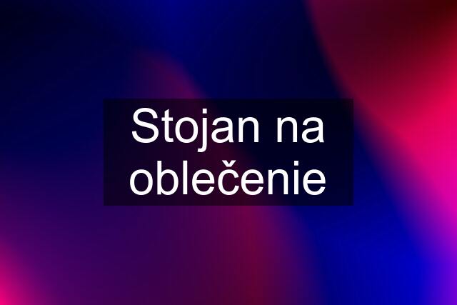 Stojan na oblečenie