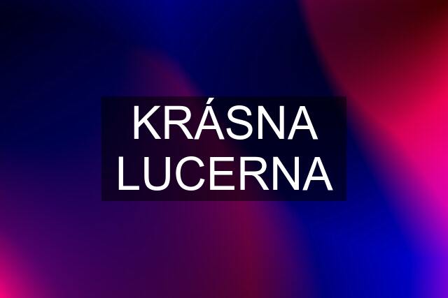 KRÁSNA LUCERNA