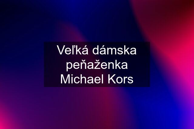 Veľká dámska peňaženka Michael Kors