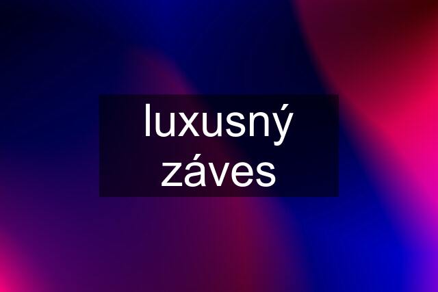 luxusný záves