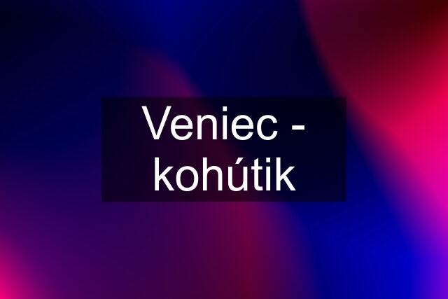 Veniec - kohútik