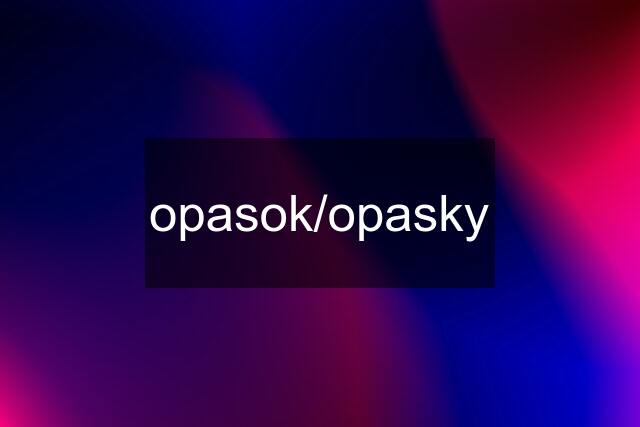 opasok/opasky