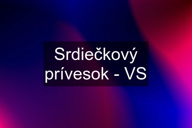 Srdiečkový prívesok - VS