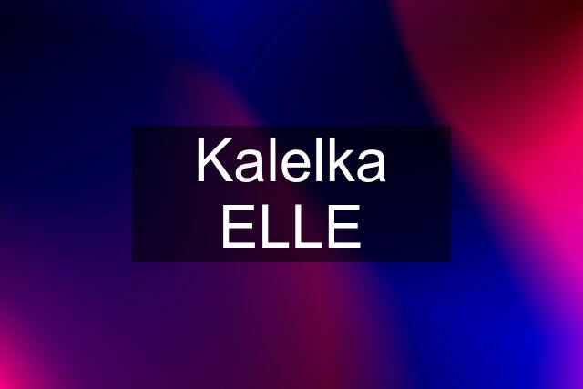 Kalelka ELLE