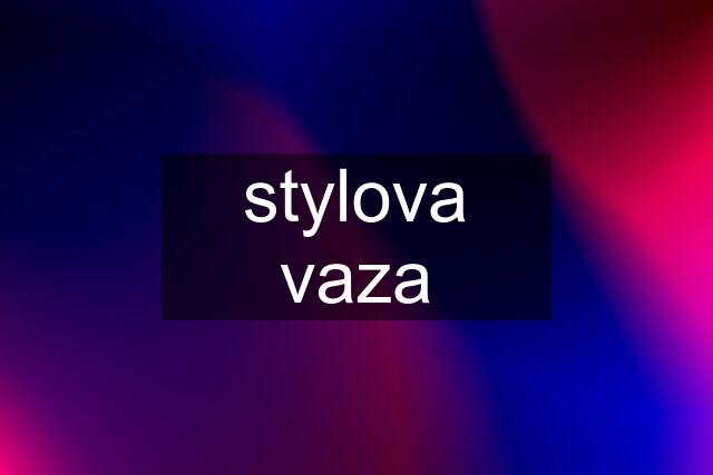 stylova vaza