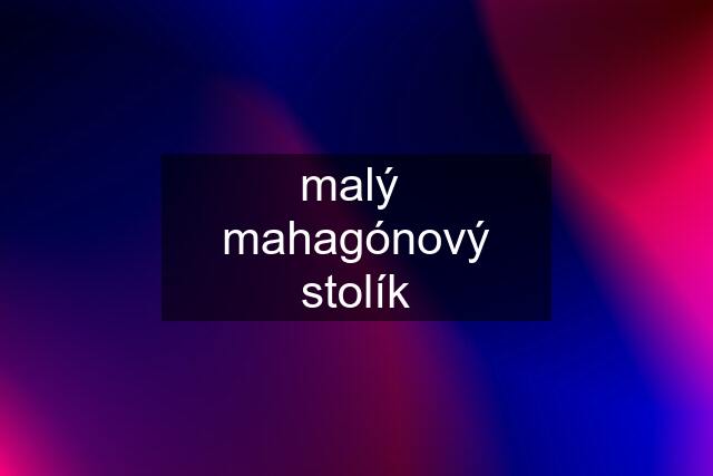 malý  mahagónový stolík