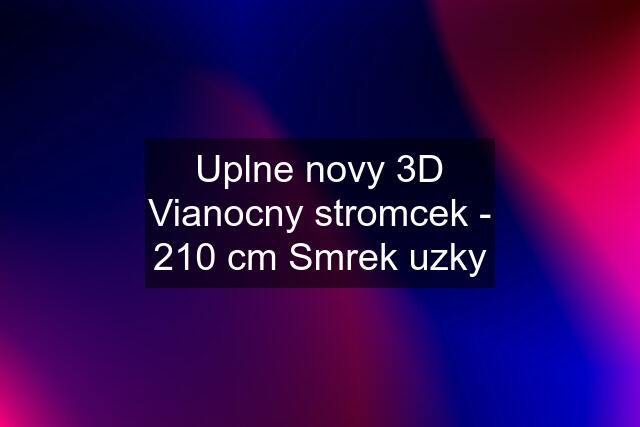 Uplne novy 3D Vianocny stromcek - 210 cm Smrek uzky