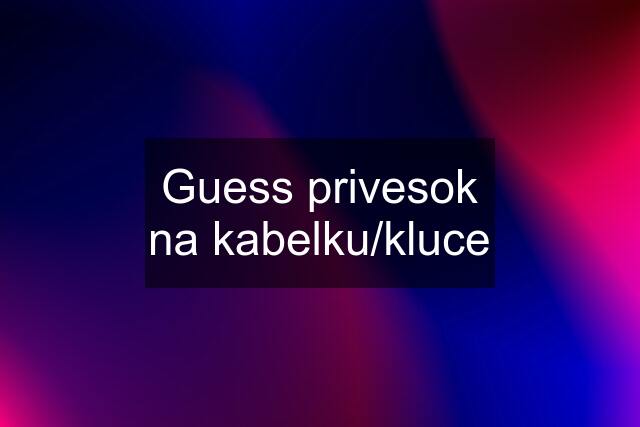 Guess privesok na kabelku/kluce