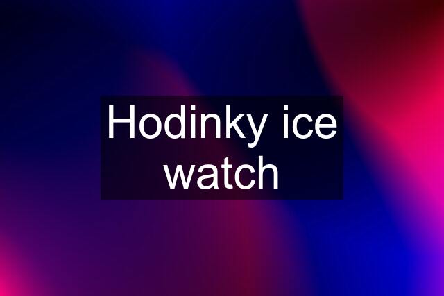 Hodinky ice watch