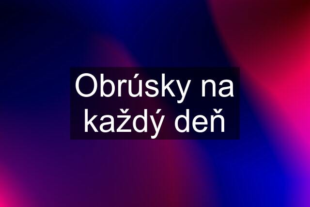 Obrúsky na každý deň