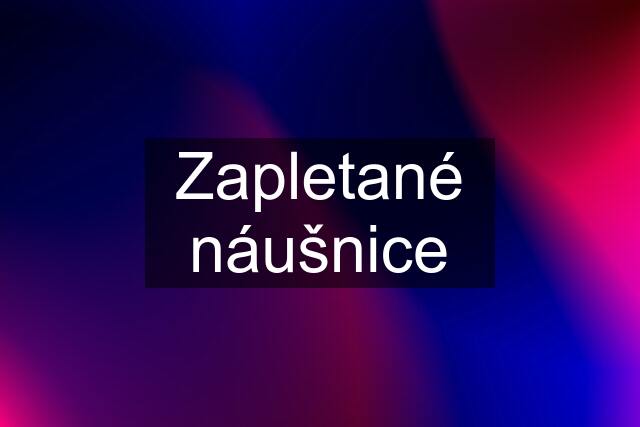 Zapletané náušnice