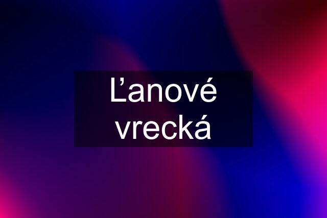 Ľanové vrecká