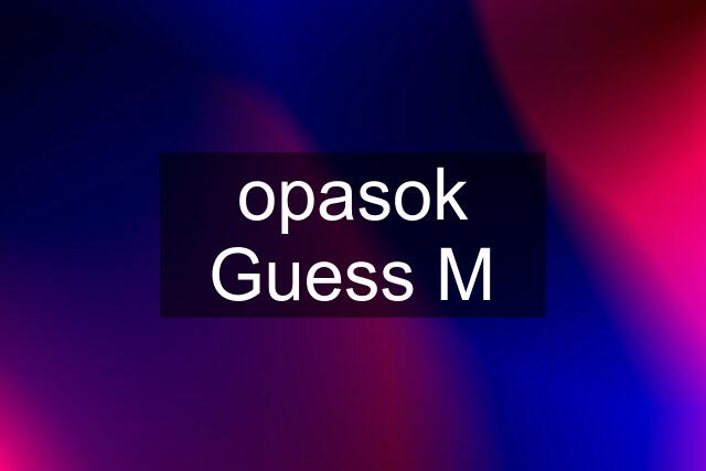 opasok Guess M