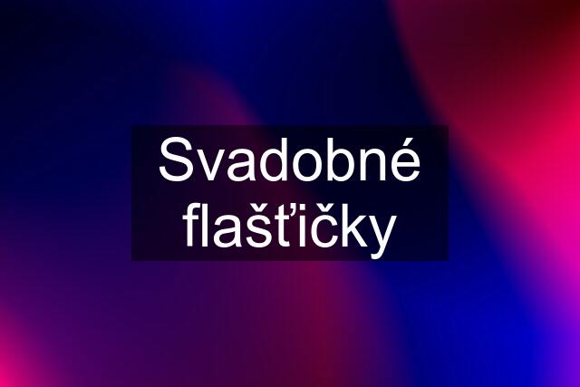 Svadobné flašťičky