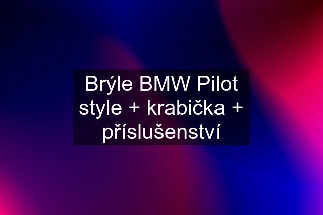 Brýle BMW Pilot style + krabička + příslušenství