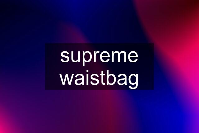 supreme waistbag