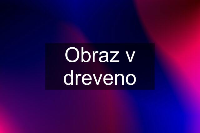 Obraz v dreveno