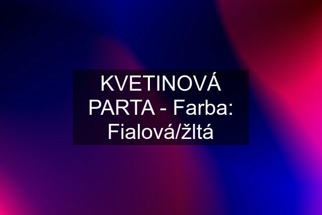 KVETINOVÁ PARTA - Farba: Fialová/žltá