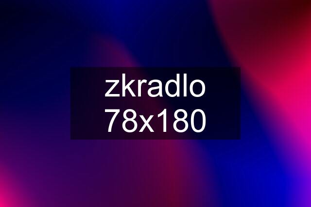 zkradlo 78x180