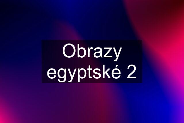 Obrazy egyptské 2