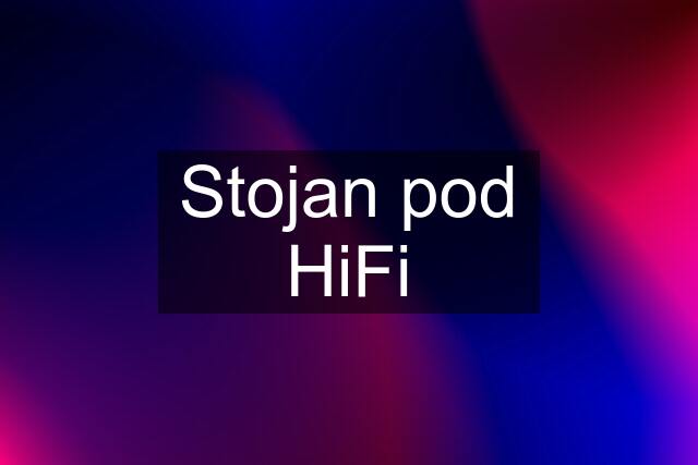 Stojan pod HiFi