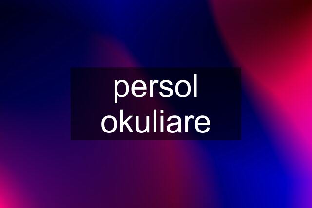 persol okuliare