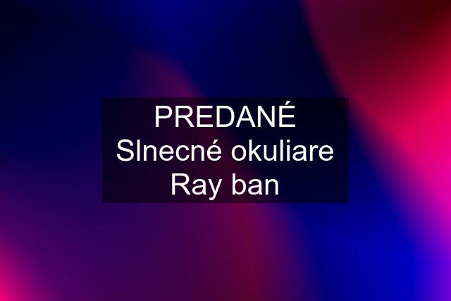 PREDANÉ Slnecné okuliare Ray ban