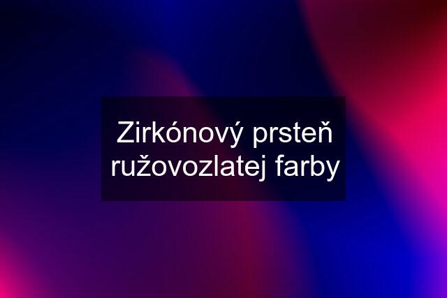 Zirkónový prsteň ružovozlatej farby