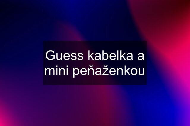 Guess kabelka a mini peňaženkou